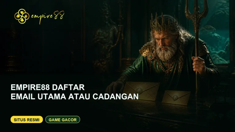 Empire88 daftar memilih email utama atau cadangan — Situs Resmi dan Game Gacor