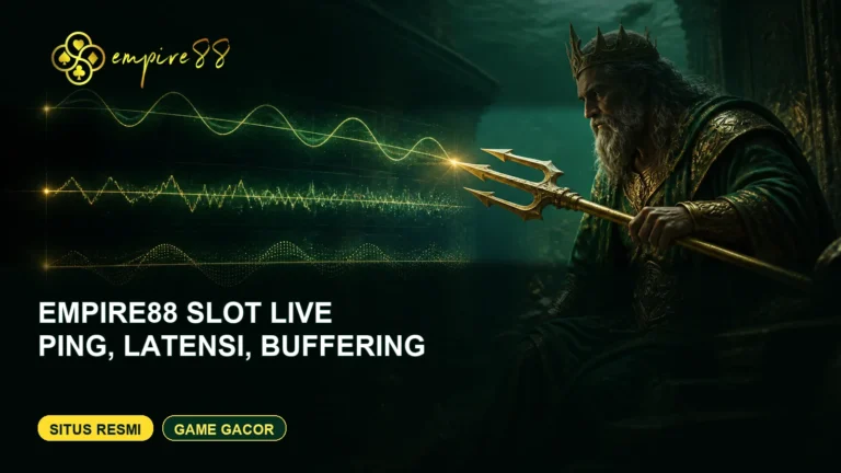 Empire88 slot live ping latensi dan buffering — Situs Resmi dan Game Gacor